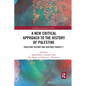 A New Critical Approach to the History of Palestine: Palestine History and Heritage Project 1 - Paperback