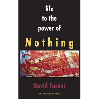 Life to the Power of Nothing: Final Edition, Revised and Expanded - Paperback