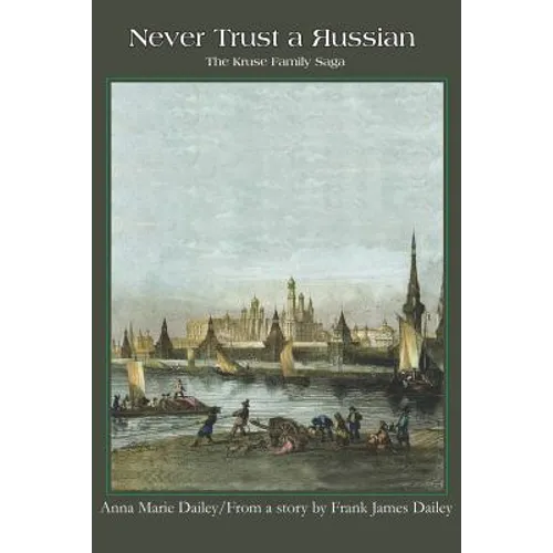 Never Trust a Russian: The Kruse Family Saga - Paperback