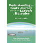 Understanding the Soul's Journey Through the Labours of Hercules: Soul Experiences Based on the Twelve Zodiac Signs - Paperback