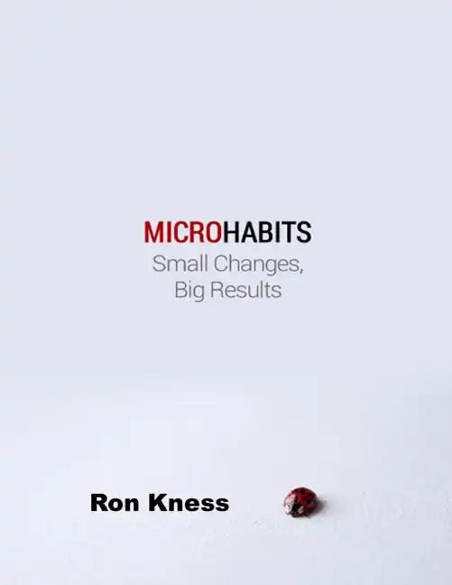 Micro Habits: Small Changes - Big Results - Paperback