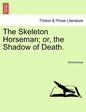 The Skeleton Horseman; or, the Shadow of Death. - Paperback