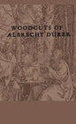 Woodcuts Of Albrecht Durer - Hardcover