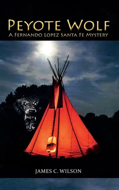Peyote Wolf: A Fernando Lopez Santa Fe Mystery - Hardcover