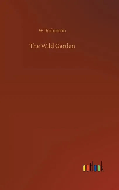 The Wild Garden - Hardcover