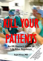 How to Not Kill Your Patients: An ER Doctor's Guide to Life after Residency - Paperback