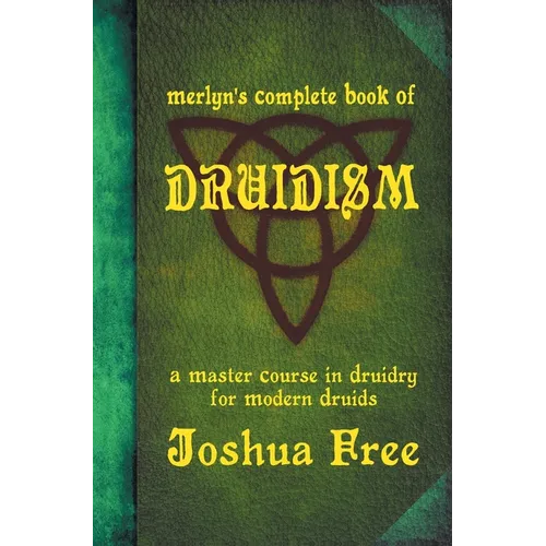 Merlyn's Complete Book of Druidism: A Master Course in Druidry for Modern Druids - Hardcover