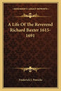A Life of the Reverend Richard Baxter 1615-1691 - Paperback