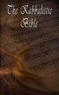 The Kabbalistic Bible According to the Zohar, Torah, Talmud and Midrash - Paperback