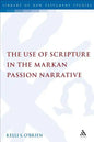 The Use of Scripture in the Markan Passion Narrative - Paperback