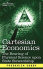 Cartesian Economics: The Bearing of Physical Science Upon State Stewardship - Paperback