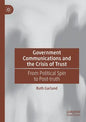 Government Communications and the Crisis of Trust: From Political Spin to Post-Truth - Paperback
