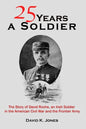 Twenty Five Years A Soldier: The Story of David Roche, an Irish Soldier in the American Civil War and the Frontier Army - Paperback