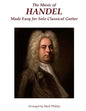 The Music of Handel Made Easy for Solo Classical Guitar - Paperback