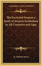The Encircled Serpent a Study of Serpent Symbolism in All Countries and Ages - Hardcover