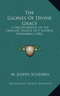 The Glories of Divine Grace: A Free Rendering of the Original Treatise of P. Eusebius Nieremberg (1886) - Hardcover