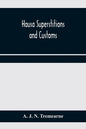 Hausa superstitions and customs; an introduction to the folk-lore and the folk - Paperback
