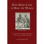 How Usury Came to Rule the World: - The Ascendancy of Usury over Judaeo-Christian and Muslim Commerce - Paperback