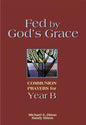 Fed by God's Grace Year B: Communion Prayers for Year B - Paperback
