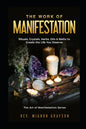 The Work of Manifestation: Rituals, Crystals, Herbs Oils & Baths to Create the Life You Deserve - Paperback