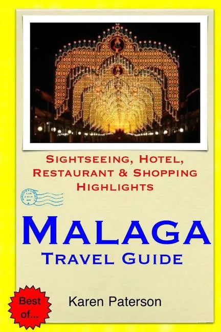 Malaga Travel Guide: Sightseeing, Hotel, Restaurant & Shopping Highlights - Paperback