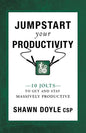 Jumpstart Your Productivity: 10 Jolts to Get and Stay Massively Productive - Paperback