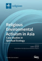 Religious Environmental Activism in Asia: Case Studies in Spiritual Ecology - Paperback