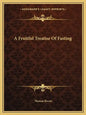 A Fruitful Treatise of Fasting - Paperback