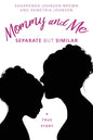 Mommy and Me: Separate but similar A True Story - Paperback