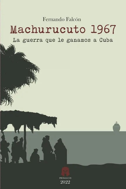 Machurucuto 1967: La guerra que le ganamos a Cuba - Paperback