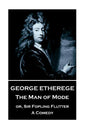 George Etherege - The Man of Mode: or, Sir Fopling Flutter. A Comedy - Paperback