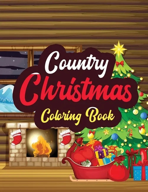 Country Christmas - Coloring Book: Adults Christmas Beautiful Scenes in the Country Coloring pages, Beautiful Winter Coloring Book Wonderland of Snowm - Paperback