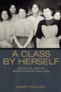 A Class by Herself: Protective Laws for Women Workers, 1890s-1990s - Paperback