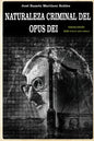Naturaleza criminal del Opus Dei: Un estudio documentado sobre las practicas delictivas del Opus Dei - Paperback