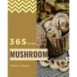 Mushroom Recipes 365: Enjoy 365 Days with Amazing Mushroom Recipes in Your Own Mushroom Cookbook! [book 1] - Paperback