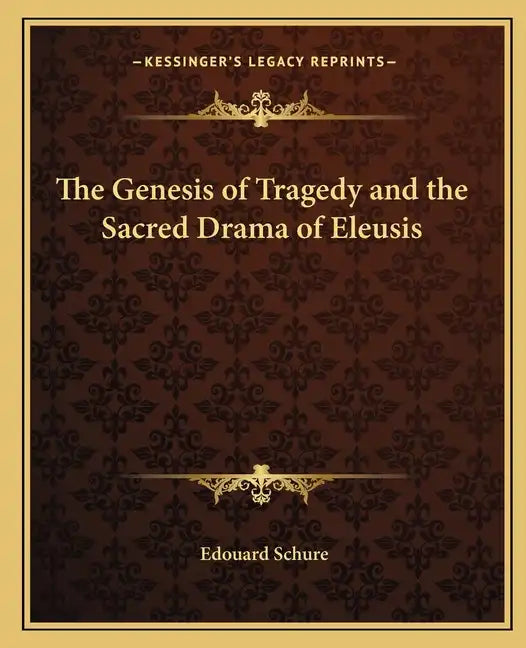 The Genesis of Tragedy and the Sacred Drama of Eleusis - Paperback