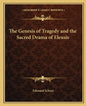 The Genesis of Tragedy and the Sacred Drama of Eleusis - Paperback