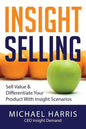 Insight Selling: How to sell value & differentiate your product with Insight Scenarios - Paperback