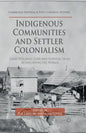 Indigenous Communities and Settler Colonialism: Land Holding, Loss and Survival in an Interconnected World - Paperback