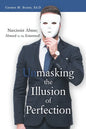 Unmasking the Illusion of Perfection: Narcissist Abuse; Abused by the Esteemed! - Paperback