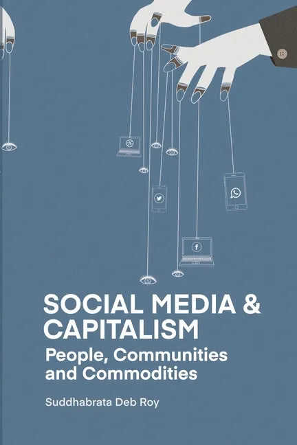 Social Media and Capitalism: People, Communities and Commodities - Paperback