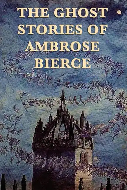 The Ghost Stories of Ambrose Bierce - Paperback