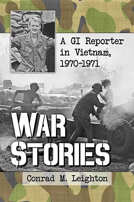 War Stories: A GI Reporter in Vietnam, 1970-1971 - Paperback