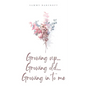 Growing up... Growing old... Growing in to me - Paperback