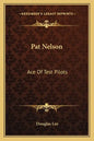 Pat Nelson: Ace of Test Pilots - Paperback