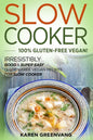 Slow Cooker -100% Gluten-Free Vegan: Irresistibly Good & Super Easy Gluten-Free Vegan Recipes for Slow Cooker - Paperback