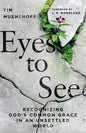 Eyes to See: Recognizing God's Common Grace in an Unsettled World - Paperback