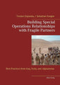Building Special Operations Relationships with Fragile Partners: Best Practices from Iraq, Syria, and Afghanistan - Paperback