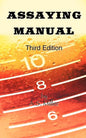 Assaying Manual - Fire Assay of Gold, Silver and Lead (Third Edition) - Paperback