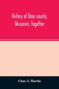 History of Door county, Wisconsin, together with biographies of nearly seven hundred families, and mention of 4,000 persons - Paperback